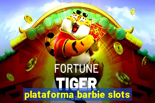 plataforma barbie slots